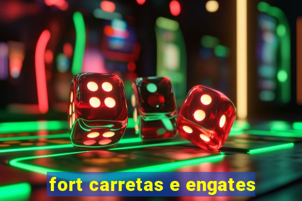 fort carretas e engates